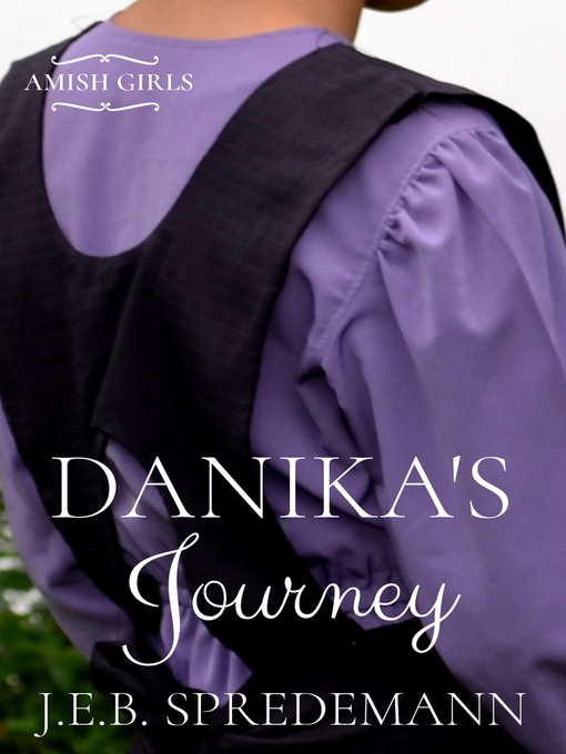 Title details for Danika's Journey (Amish Girls Series--Book 2) by Jennifer (J.E.B.) Spredemann - Available